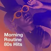 Morning Routine 80S Hits