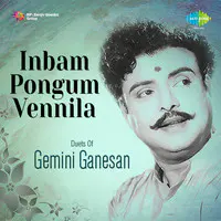 Inbam Pongum Vennila Duets Of Gemini Ganesan