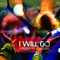 I Will Go (feat. Dan Dyer)