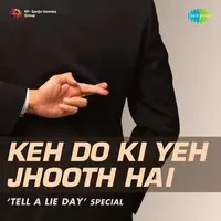 Keh Do Ki Yeh Jhooth Hai - Tell A Lie Day Special