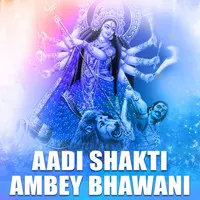 Aadi Shakti Ambey Bhawani