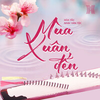 Mùa Xuân Đến (Hòa Tấu Nhạc Dân Tộc)