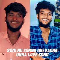 Sami Nu Sonna Dhevadha Unna Love Song