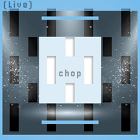 Chop (Live)