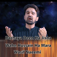 Bachaya Deen Ha Jisna Wahe Hussain Ha Mara