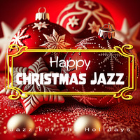 Happy Christmas Jazz: Jazz for the Holidays