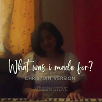 What Was I Made for? (Christian Version)