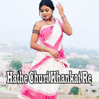 Hathe Churi Khankat Re