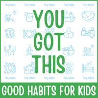 You Got This: Good Habits for Kids
