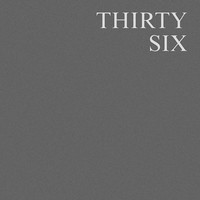 Thirty Six