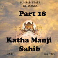 Part 18 Katha Manji Sahib