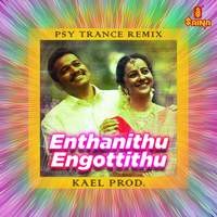 Enthanithu Engottithu - PSY Trance Remix