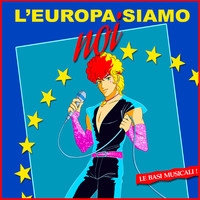L'Europa Siamo Noi: Le Basi Musicali!
