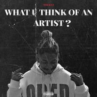 WHAT YOU THINK OF AN ARTIST ?