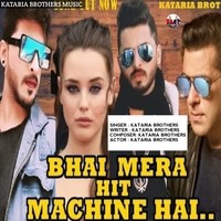 Bhai Mera Hit Machine Hai