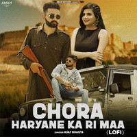 Chora Haryane Ka Ri Maa (LoFi)