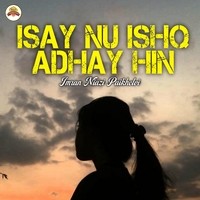 Isay Nu Ishq Adhay Hin