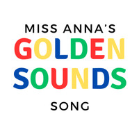 Miss Anna's Golden Sounds Song