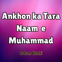 Ankhon ka Tara Naam e Muhammad