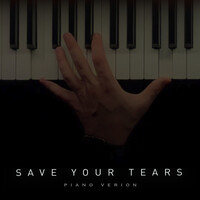 Save Your Tears (Piano Version)