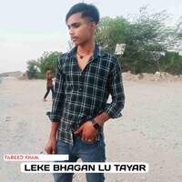 LEKE BHAGAN LU TAYAR