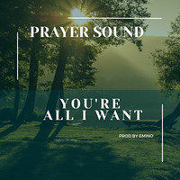 You're All I Want Prayer Sound