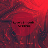 Love's Smooth Grooves, the Jazz Selection