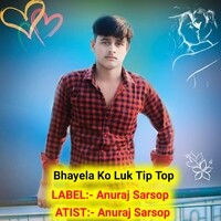 Bhayela Ko Luk Tip Top