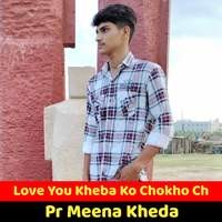 Love You Kheba Ko Chokho Ch