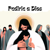 Pedirle a Dios