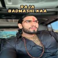 Raja Badmashi Kaa