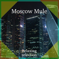 Moscow mule (Relaxation selection)