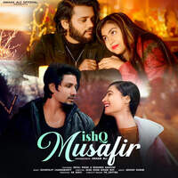 Ishq Musafir (feat. Reyaj Premi, Reshmi Kashyap)