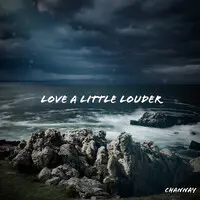 Love a Little Louder