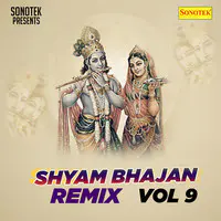 Shyam Bhajan Remix Vol 9