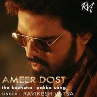 Ameer Dost - The Kachcha Pakka Song