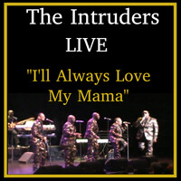 The Intruders - I'll Always Love My Mama lyrics 