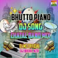 Bhutto Piano Dj Song Chatal Band Mix