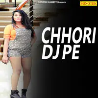 Chhori DJ Pe