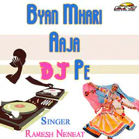 Byan Mhari Aaja DJ Pe