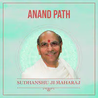 Anand Path with Sudhanshu Ji Maharaj