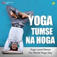Yoga Tumse Na Hoga - Yoga Level Dance For World Yoga Day