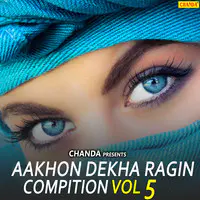 Aakhon Dekha Ragin Compition Vol 5