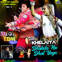 Dholida No Dhol Vage - Khelaiya - Vol - 7 - Dj Edm Remix - Non Stop Dandiya Raas Garba