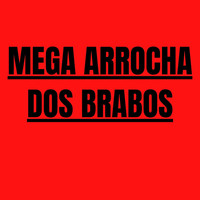 Mega Arrocha Dos Brabos