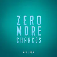 Zero More Chances