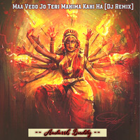 Maa Vedo Jo Teri Mahima Kahi Ha (Remix)