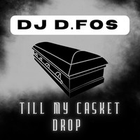 Till My Casket Drop