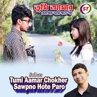 Tumi Aamar Chokher Sawpno Hote Paro