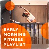 Early Morning Fitness Playlist